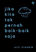 Jika Kita tak Pernah Baik-baik Saja