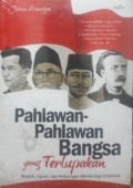 Pahlawan-Pahlawan Bangsa yang Terlupakan