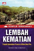 Konflik Bersejarah Lembah Kematian - Tragedi Kekalahan Pransi di Dien Bien Phu