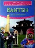 Ensiklopedia Seni dan Budaya Nusantara : Banten