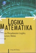 LOGIKA MATEMATIKA SOAL DAN PENYELESAIAN Logika, Himpunan, Relasi, Fungsi